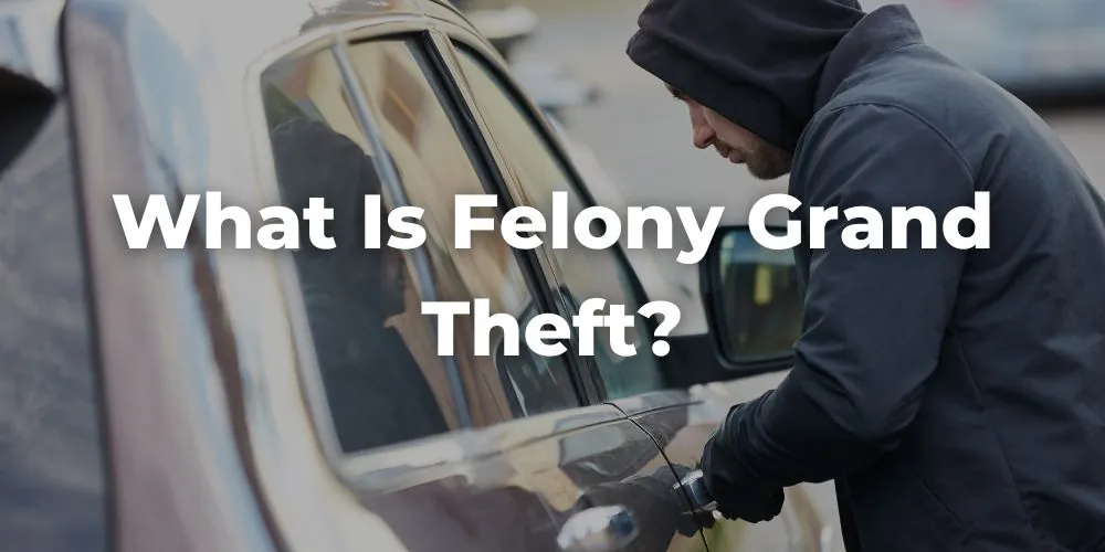 What Is Felony Grand Theft?